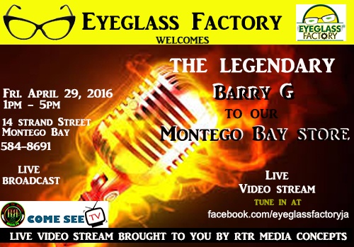 Eyeglass Factory in Motego Bay Jamaica presents the legendary Barry G live